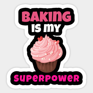 Baking Is My Superpower Sticker